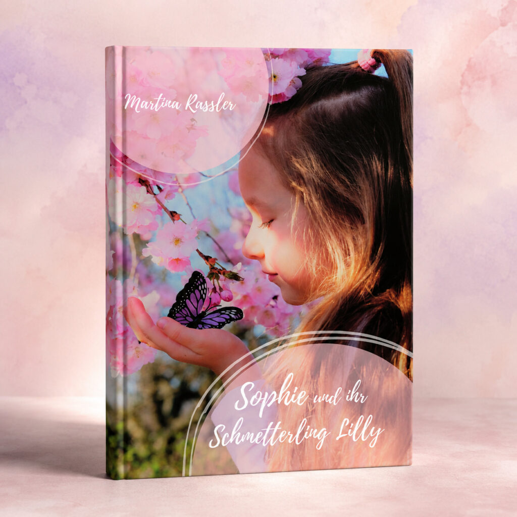 Sophie und ihr Schmetterling Lilly- Ein Buch über Selbstvertrauen, Mut und innere Stärke